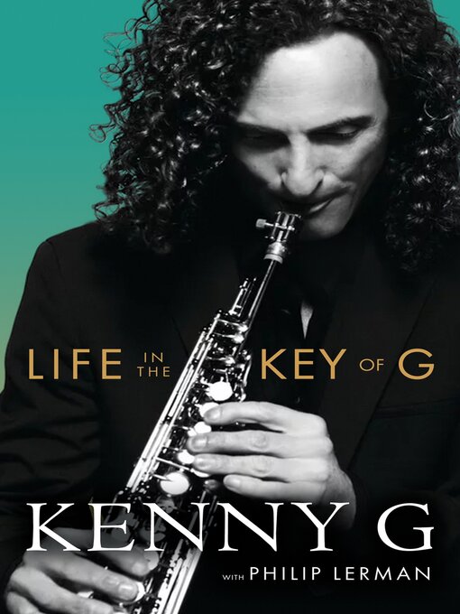 Title details for Life in the Key of G by Kenny G - Available